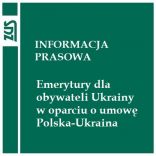 Emerytury dla obywateli Ukrainy w oparciu o umowę Polska - Ukraina